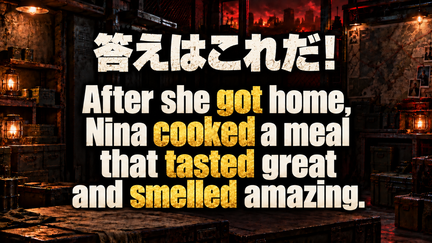 答えはこれだ！ / After she got home, Nina cooked a meal that tasted great and smelled amazing. / 全動詞をゴールド：got, cooked, tasted, smelled