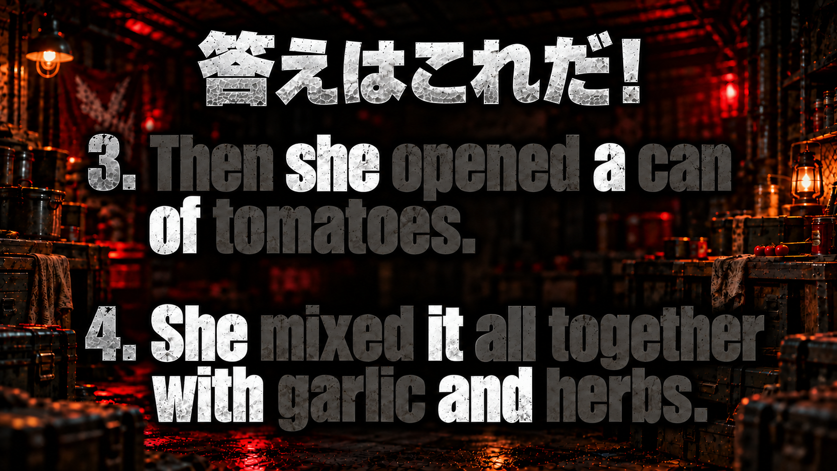 Then she opened a can of tomatoes. / She mixed it all together with garlic and herbs. / 機能語：she, a, of ; She, it, with, and